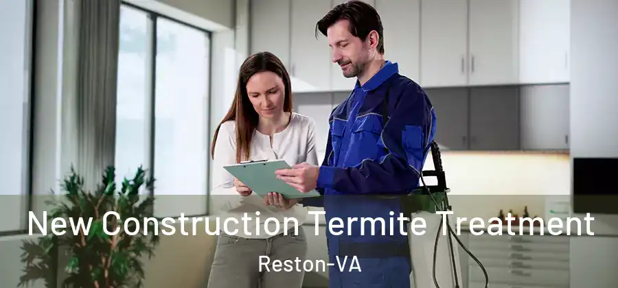 New Construction Termite Treatment Reston-VA